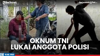 Oknum TNI Aniaya Anggota Polres Tapin di HSS Kalsel, Kapolres Sebut Tersangka Masih Buron