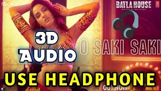 O Saki Saki | 3D Audio Song | Batla House | Nora Fatehi,Tanishk B,Neha K,Tulsi K,B Praak,