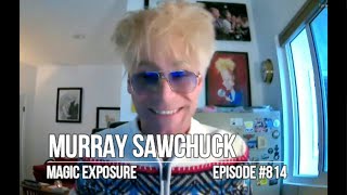 814: Murray Sawchuck on Magic Exposure