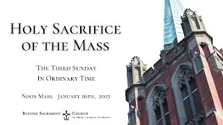 The Holy Sacrifice of the Mass - The Second Sunday in Ordinary Time, Noon Mass