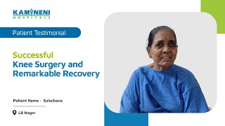 Successful Knee Surgery and Remarkable Recovery | Kamineni Hospitals