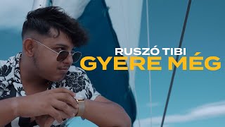 Ruszó Tibi - Gyere még (Official Music Video)