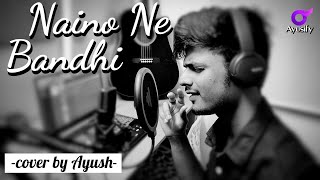 Naino Ne Baandhi | Acoustic | Cover song by Ayush | Studio Cover | Gold | Ayusify | Arko