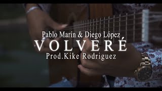 Pablo Marín \u0026 Diego López - Volveré (Prod. Kike Rodríguez)