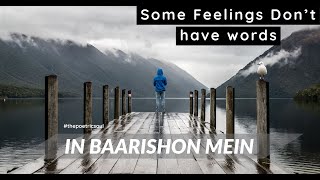 In Baarishon Mein | इन बारिशों में | A Feeling- By the Poetric Soul