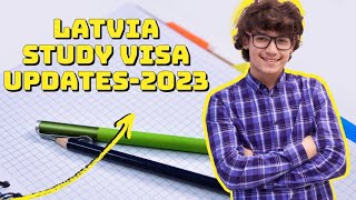 LATVIA STUDENT VISA UPDATES-2023