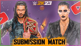Roman Reigns VS Rhea Ripley - Submission Match | WWE 2K23