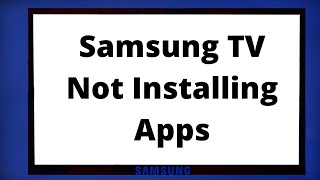 Samsung TV Not Installing Apps - EASY FIXES