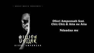 Ofori Amponsah feat. Chiz Chiz \u0026 Atta ne Atta - Ndaadaa me