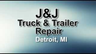 J \u0026 J Truck \u0026 Trailer Repair in Detroit,  MI | FindTruckService.com