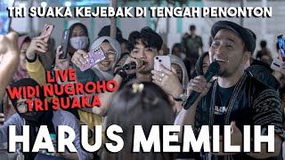 HARUS MEMILIH - WIDI NUGROHO (LIVE) FT. TRI SUAKA