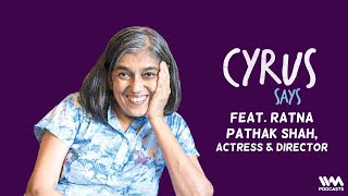 Cyrus Says Ep. 666: feat. Ratna Pathak Shah