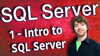 SQL Server 1 - Intro to SQL Server