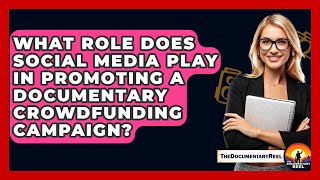 What Role Does Social Media Play in Promoting a Documentary Crowdfunding Campaign?