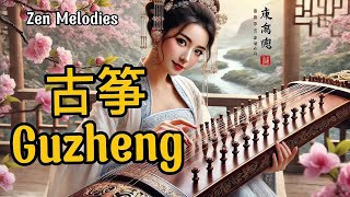 Enchanting Melodies of the Guzheng - Traditional Chinese Music for Relaxing | Zen Melodies