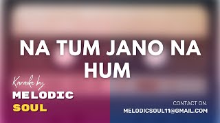 Na Tum Jaano Na Hum Unplugged Karaoke with Lyrics | Hindi Song Karaoke |  Melodic Soul
