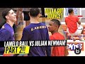 LaMelo Ball vs Julian Newman PART 2!! Melo TALKIN NON STOP TRASH! Julian DUNKING?