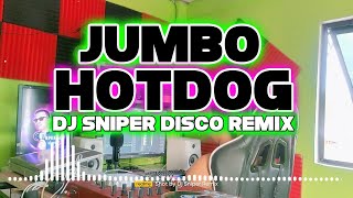 JUMBO HOTDOG KAYA MO BA TO  DJ SNIPER DISCO TIK TOK REMIX 2022