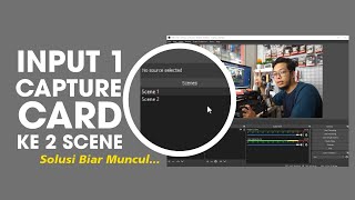 Cara Input 1 Capture Card Pada 2 Scene Berbeda - Mengatasi Capture Card Blank Tidak Muncul Pada OBS