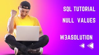 Null Values || SQL Tutorial || W3asolution