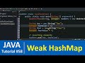 Java Tutorial #58 - Java Weak HashMap Class with Examples (Map Data Structure)