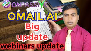 Omail.ai ||onpassive||Ash sir Big update||Hurry up founder|near finish line of onpassive
