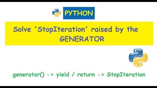 Python : Generator raised StopIteration - Why? and Solution
