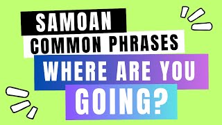 Samoan Common Phrases - Where are you going?