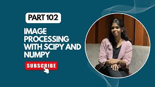 Image Processing with SciPy and NumPy | Part 102