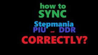 *Extra* - Stepmania PIU/DDR syncing guide - v1.01