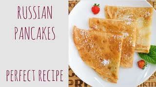 RUSSIAN PANCAKES | CREPES | BLINI | PERFECT RECIPE