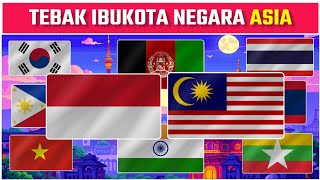 TEBAK IBUKOTA NEGARA DI BENUA ASIA