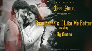#4 Raanjhanaa x I Like Me Better | Desi Aura | Amtee | A. R. Rahman | Lauv | Bollywood Lofi