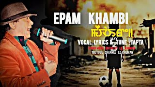 EPAM KHAMBI MEIWAIRE || LYRICS VIDEO || SONG OJA TAPTA ||