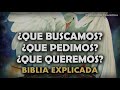 ¿que buscamos ¿que pedimos ¿que queremos 🕊️ biblia explicada