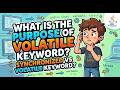 What is the purpose of volatile keyword in Java? When to use Volatile | synchronized vs volatile