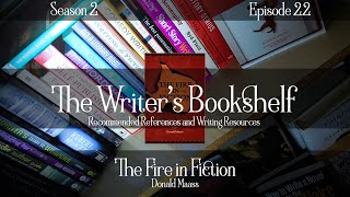 Let's Discuss Donald Maass' "The Fire in Fiction" (The Writer's Bookshelf, Episode #42)