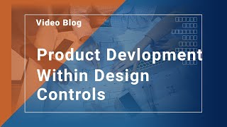 Product Development Within Design Controls