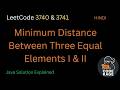 LeetCode 3740 & LeetCode 3741 | Minimum Distance Between Three Equal Elements I & II