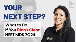 What to Do If You Didn't Clear NEET MDS 2024: Your Next Step | Dr. Himani Joshi | DBMCI MDS