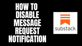 How To Disable Message Request Notification Substack Tutorials