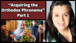 "Acquiring the Orthodox Phronema" by Eugenia Constantinou, Ph.D. - Part 1