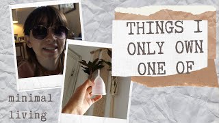 THINGS I ONLY OWN ONE OF - minimalism + mindful consumption