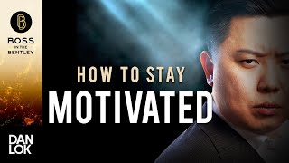 How To Stay Motivated In Business And In Life