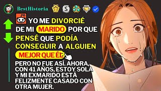 🟡Me DIVORCIÉ de mi MARIDO porque pensé que podía CONSEGUIR a ALGUIEN mejor que él 👉AHORA ESTOY SOLA👈