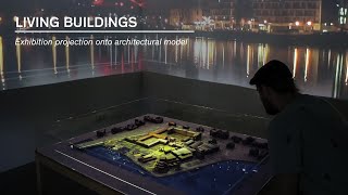 LIVING BUILDINGS | Exhibition projection on architectural model