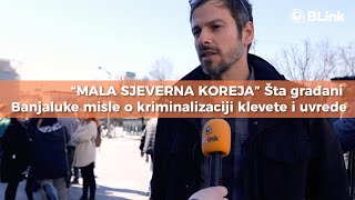 “MALA SJEVERNA KOREJA” Šta građani Banjaluke misle o kriminalizaciji klevete i uvrede | Blink