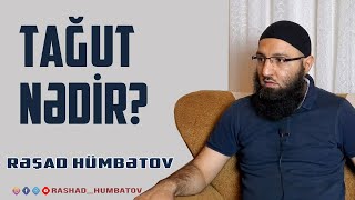 TAĞUT NƏDİR? 👉Rəşad Hümbətov