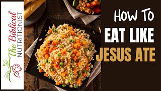 How To Eat Like Jesus Ate | Q&A 75: Biblical Way Of Eating