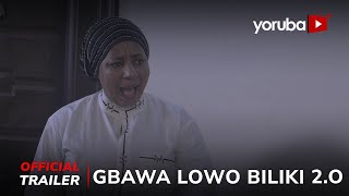 Gbawa Lowo Biliki 2.0 Yoruba Movie 2025 | Official Trailer | Showing Thurs 27th Feb On Yorubaplus